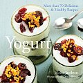 Yogurt: More Than 70 Delicious & Healthy Recipes