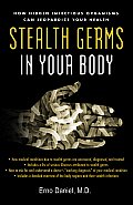 Stealth Germs in Your Body: How Hidden Infectious Organisms Can Jeopardize Your Health