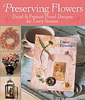 Preserving Flowers: Dried & Pressed Floral Designs for Every Season