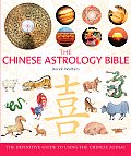 The Chinese Astrology Bible: The Definitive Guide to Using the Chinese Zodiac Cover