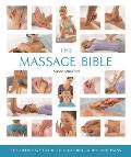 The Massage Bible: The Definitive Guide to Soothing Aches and Pains (... Bible) Cover