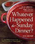 Whatever Happened to Sunday Dinner?: A Year of Italian Menus with 250 Recipes That Celebrate Family