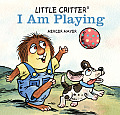 Little Critter: I Am Playing (Little Critter)
