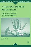 American Puppet Modernism: Essays on the Material World in Performance (Palgrave Studies in Theatre and Performance History)