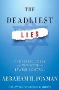 The Deadliest Lies: The Israel Lobby and the Myth of Jewish Control Cover
