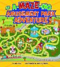 An A-MAZE-ING Amusement Park Adventure (A-Maze-Ing Adventures)