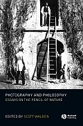 Photography and Philosophy: Essays on the Pencil of Nature (New Directions in Aesthetics)