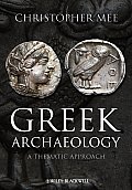 Greek Archaeology; a Thematic Approach.