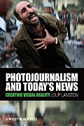 Photojournalism and Today's News: Creating Visual Reality Cover