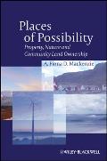 Places of Possibility: Property, Nature and Community Land Ownership (Antipode Book)