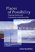 Places of Possibility: Property, Nature and Community Land Ownership (Antipode Book)