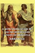 A New Translation of the Nichomachean Ethics of Aristotle Cover