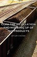 Coal Tar Distillation and Working Up of Tar Products