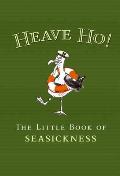 Heave Ho: The Little Book of Seasickness
