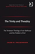 The Trinity and Theodicy: The Trinitarian Theology of Von Balthasar and the Problem of Evil