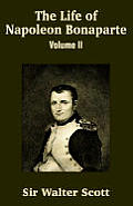 The Life Of Napoleon Bonaparte (Volume II) by Walter Scott