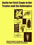 Guide for Field Crops in the Tropics and the Subtropics
