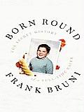 Born Round: The Secret History of a Full-Time Eater (Large Print) (Thorndike Biography)