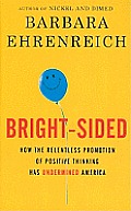 Bright-Sided: How the Relentless Promotion of Positive Thinking Has Undermined America (Large Print) (Thorndike Nonfiction)