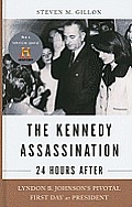 The Kennedy Assassination - 24 Hours After: Lyndon B. Johnson's Pivotal First Day as President (Large Print) (Thorndike Nonfiction)