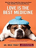 Love Is the Best Medicine: What Two Dogs Taught One Veterinarian about Hope, Humility, and Everyday Miracles (Large Print) (Thorndike Nonfiction)
