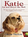 Katie Up and Down the Hall: The True Story of How One Dog Turned Five Neighbors Into a Family (Large Print)