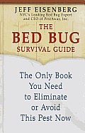 The Bed Bug Survival Guide: The Only Book You Need to Eliminate or Avoid This Pest Now (Large Print)