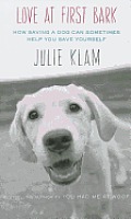 Love at First Bark: How Saving a Dog Can Sometimes Help You Save Yourself Cover