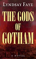 The Gods of Gotham (Large Print) (Thorndike Press Large Print Historical Fiction) Cover