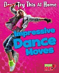Impressive Dance Moves (Read Me!: Try This at Home!)