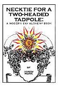 Necktie for a Two-Headed Tadpole: A Modern-Day Alchemy Book Cover