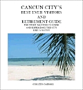 Cancun City's Best Ever Visitors and Retirement Guide