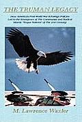 The Truman Legacy: American Foreign Policy 1945-2004 - Fascism - Communism - Terrorism Cover