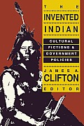 The Invented Indian: Cultural Fictions and Government Policies