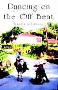 Dancing on the Off Beat: Travels in Greece Cover