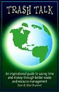 Trash Talk: An Inspirational Guide to Saving Time and Money Through Better Waste and Resource Management Cover
