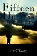 Fifteen He Was: As He Went to War Cover