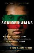 Son of Hamas: A Gripping Account of Terror, Betrayal, Political Intrigue, and Unthinkable Choices