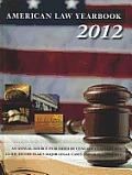 American Law Yearbook 2012: A Guide to the Year's Major Legal Cases and Developments Gale