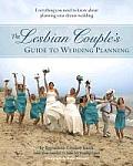 The Lesbian Couple's Guide to Wedding Planning: Reading Line Everything You Need to Know about Planning Your Dream Wedding