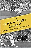 The Greatest Game: The Yankees, the Red Sox, and the Playoff of '78 Cover
