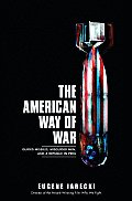 The American Way of War: Guided Missiles, Misguided Men, and a Republic in Peril Cover