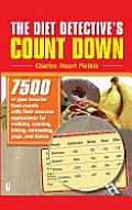 The Diet Detective's Count down: 7500 of Your Favorite Food Counts with Their Exercise Equivalents for Walking, Running, Biking, Swimming, Yoga, and Dance