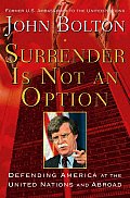 Surrender Is Not an Option: Defending America at the United Nations and Abroad Cover
