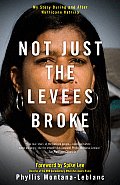 Not Just the Levees Broke: My Story During and After Hurricane Katrina Cover