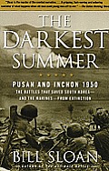 The Darkest Summer: Pusan and Inchon 1950: The Battles That Saved South Korea--And the Marines--From Extinction