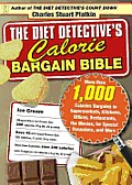 The Diet Detective's Calorie Bargain Bible: More than 1,000 Calorie Bargains in Supermarkets, Kitchens, Offices, Restaurants, the Movies, for Special Occasions, and More