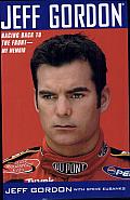 Jeff Gordon: Racing Back to the Front, My Memoir