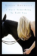 I Have Something to Tell You: A Memoir