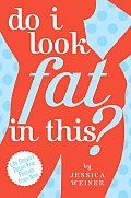 Do I Look Fat in This?: Life Doesn't Begin Five Pounds from Now Cover